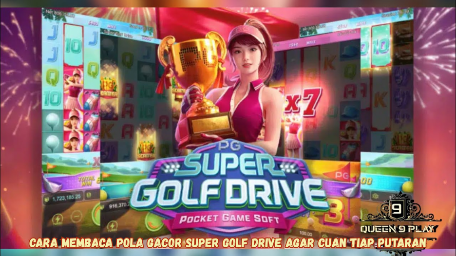 Cara Membaca Pola Gacor Super Golf Drive Agar Cuan Tiap Putaran